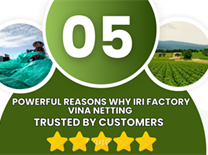 5 Powerful Reasons Why IRI Factory Vina Netting Is Trusted by Customers